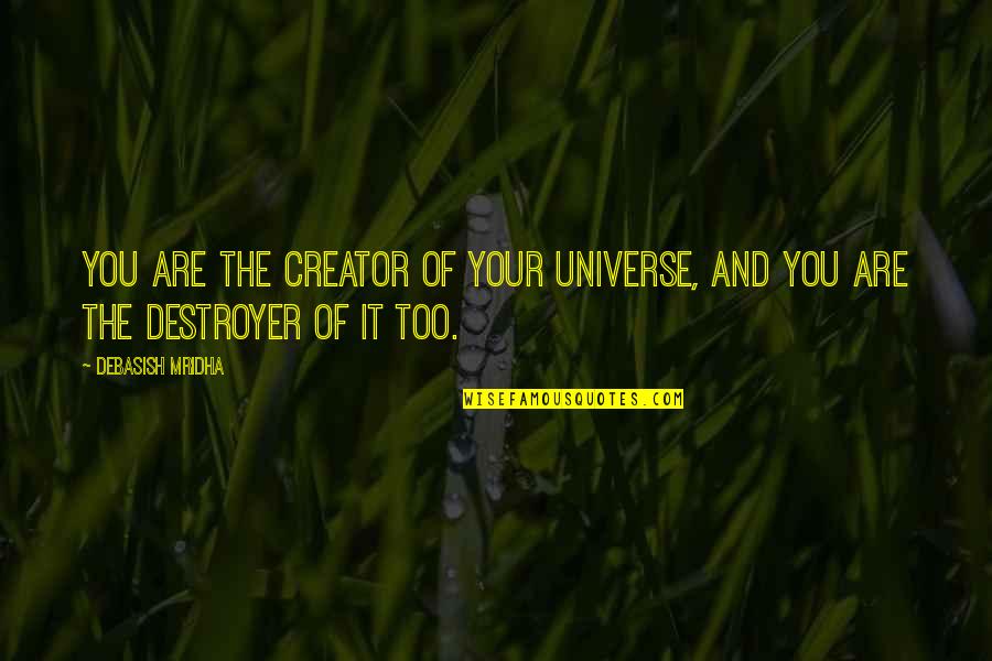 Productively Sleeping Quotes By Debasish Mridha: You are the creator of your universe, and