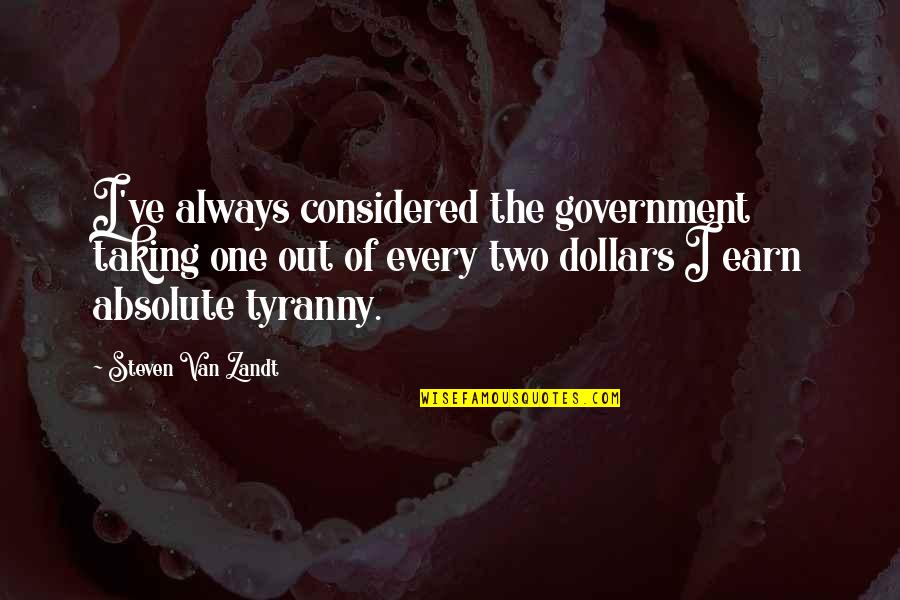 Productively Sleeping Quotes By Steven Van Zandt: I've always considered the government taking one out