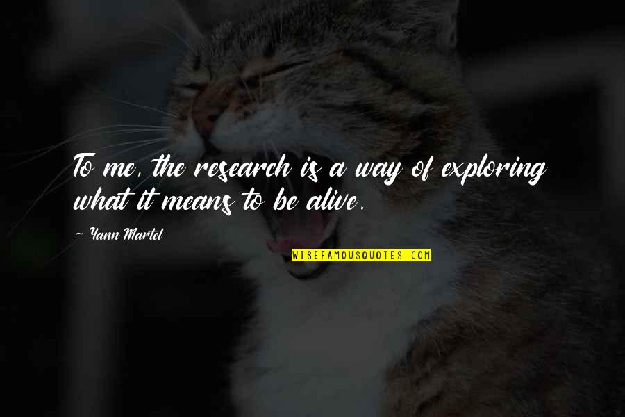 Productiveness 8 Quotes By Yann Martel: To me, the research is a way of