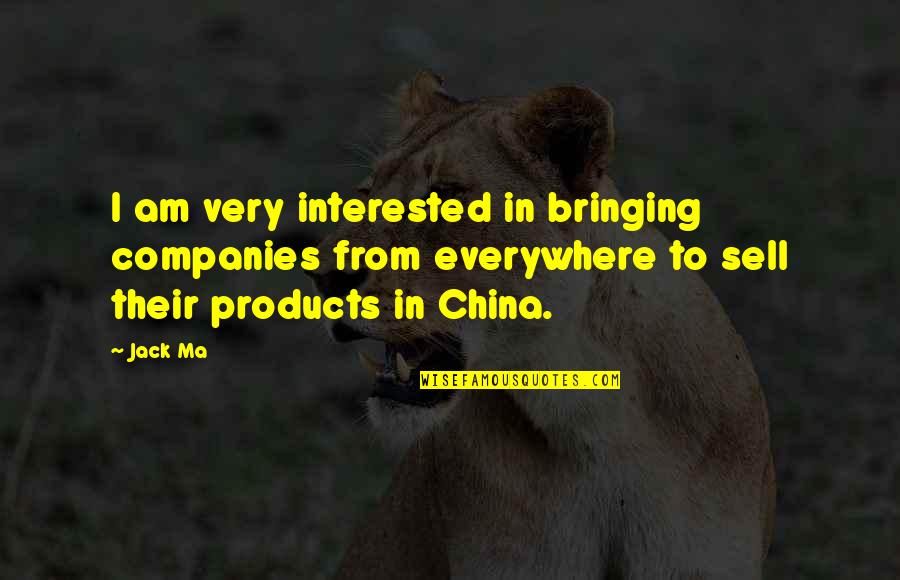 Products Quotes By Jack Ma: I am very interested in bringing companies from