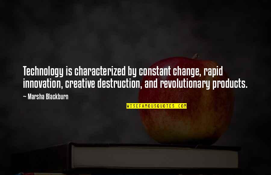 Products Quotes By Marsha Blackburn: Technology is characterized by constant change, rapid innovation,