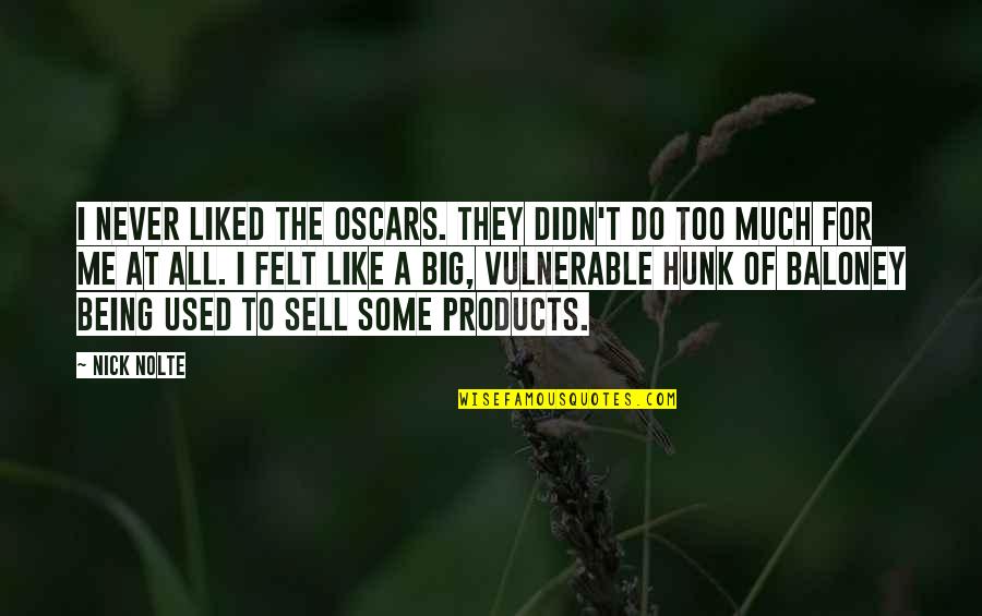 Products Quotes By Nick Nolte: I never liked the Oscars. They didn't do