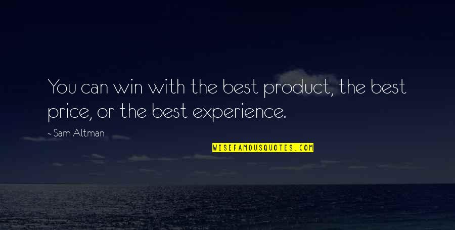 Products Quotes By Sam Altman: You can win with the best product, the