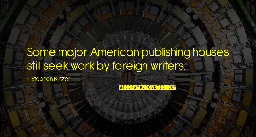 Produits De Nettoyage Quotes By Stephen Kinzer: Some major American publishing houses still seek work