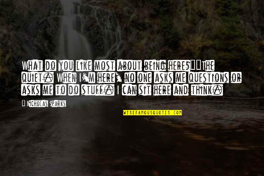 Produjo Sinonimo Quotes By Nicholas Sparks: What do you like most about being here?""The Produjo Sinonimo Quotes By Nicholas Sparks: What do you like most about being here?""The