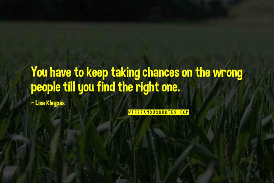 Produktivit S Jelent Se Quotes By Lisa Kleypas: You have to keep taking chances on the