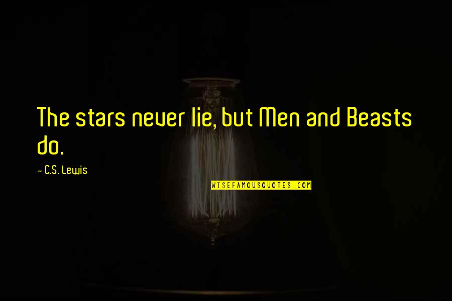 Produkty Bogate Quotes By C.S. Lewis: The stars never lie, but Men and Beasts Produkty Bogate Quotes By C.S. Lewis: The stars never lie, but Men and Beasts