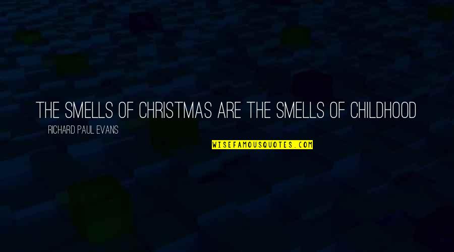 Produnova Gymnastic Quotes By Richard Paul Evans: The smells of Christmas are the smells of