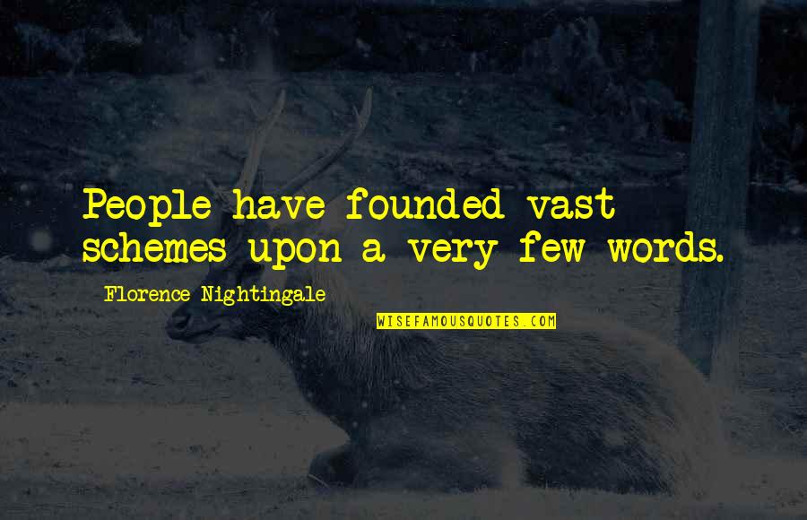 Produsent Quotes By Florence Nightingale: People have founded vast schemes upon a very