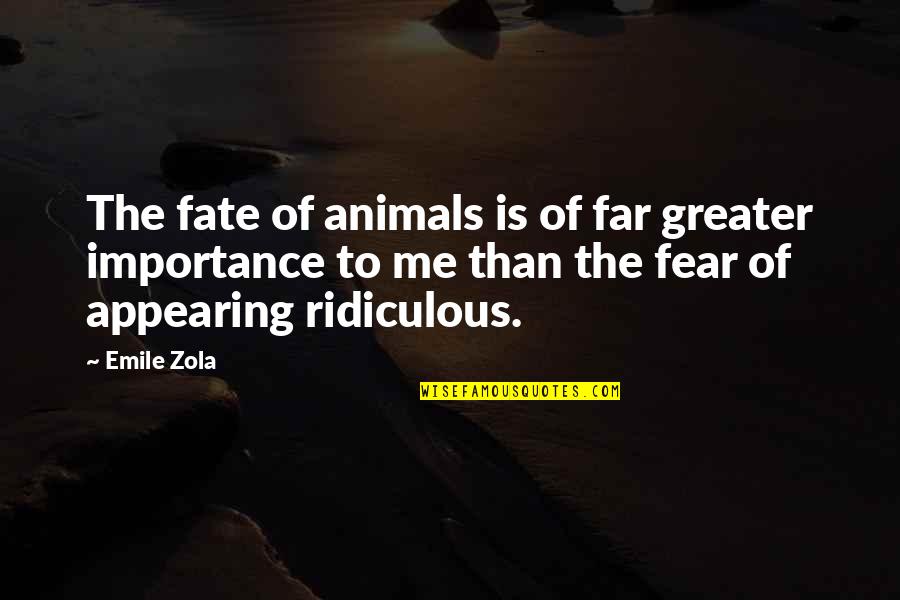 Produto Interno Quotes By Emile Zola: The fate of animals is of far greater Produto Interno Quotes By Emile Zola: The fate of animals is of far greater