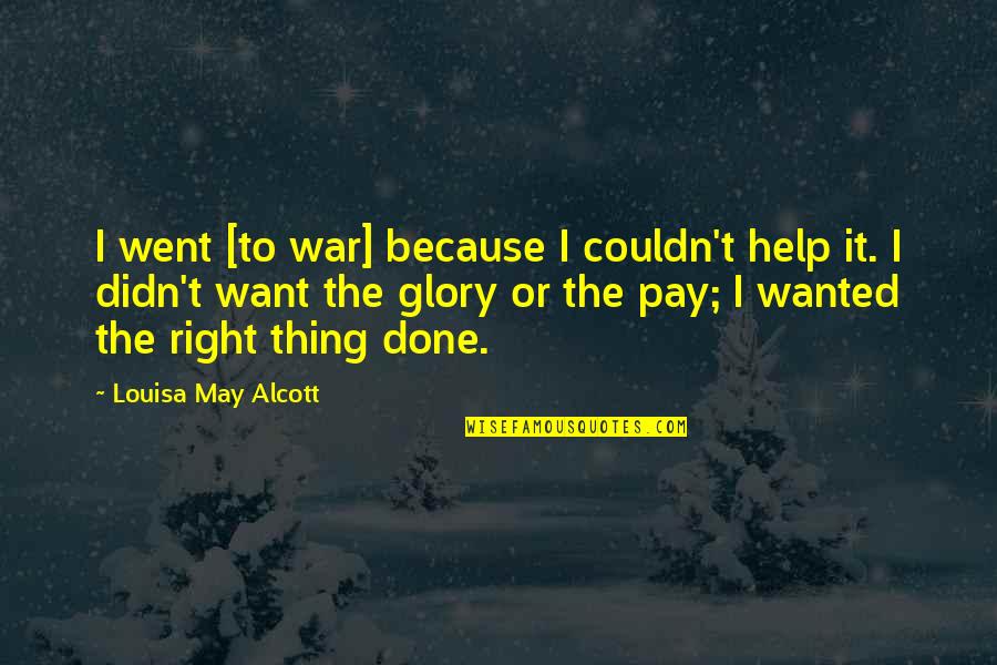Produtos Biologicos Quotes By Louisa May Alcott: I went [to war] because I couldn't help