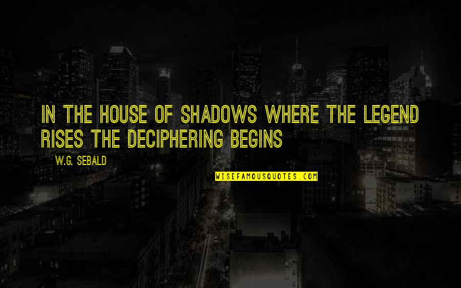 Produzca O Quotes By W.G. Sebald: In the house of shadows where the legend