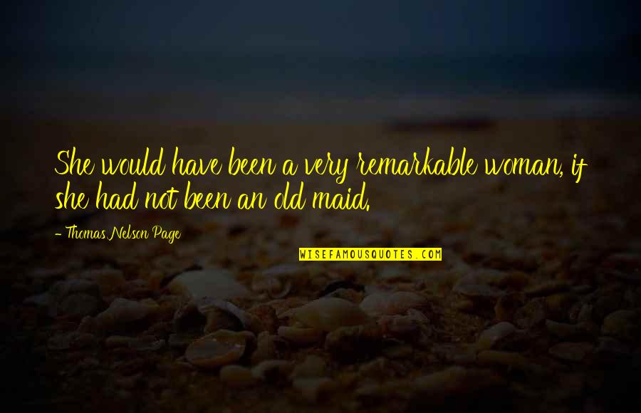 Produzem O Quotes By Thomas Nelson Page: She would have been a very remarkable woman,