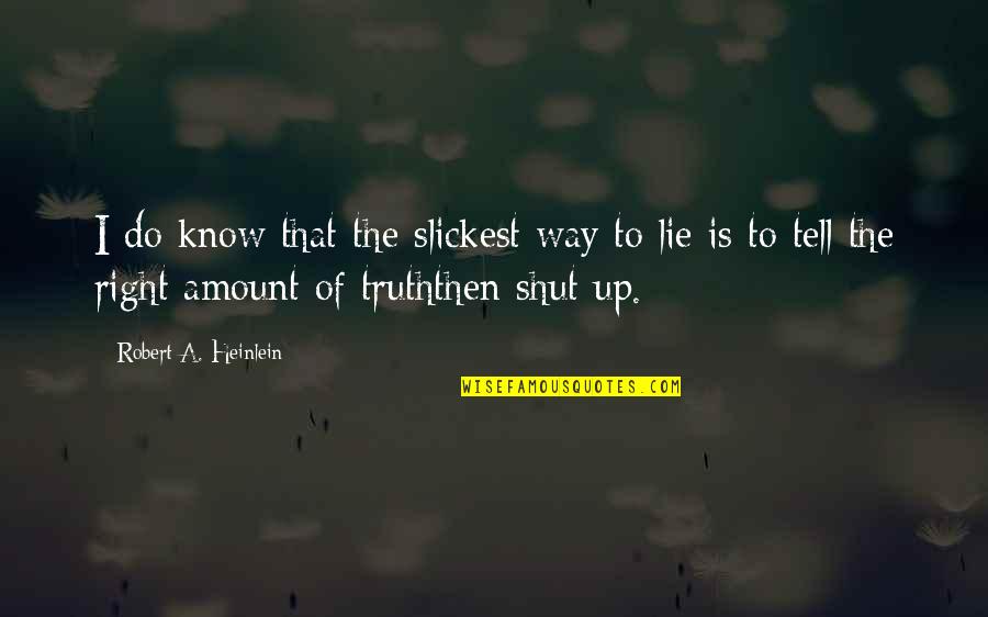 Proefexamen Quotes By Robert A. Heinlein: I do know that the slickest way to