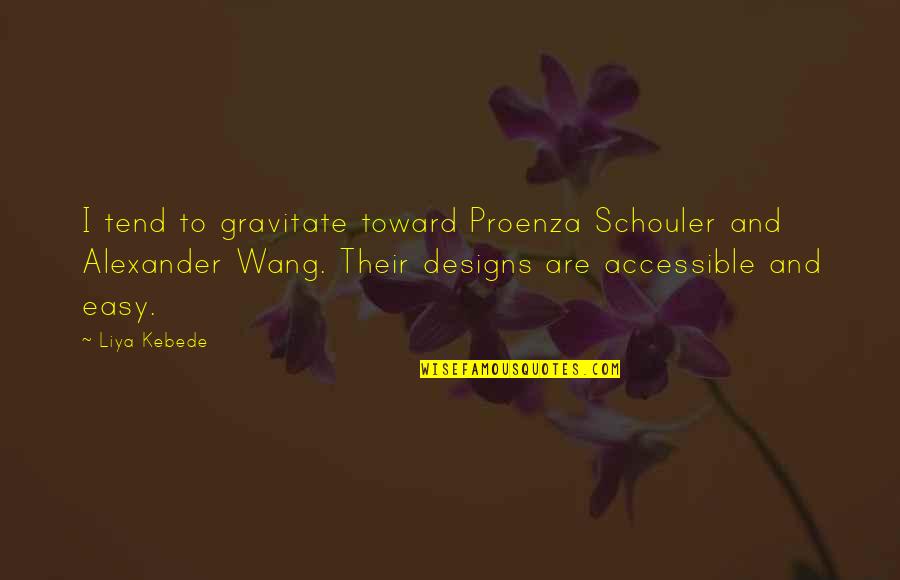Proenza Schouler Quotes By Liya Kebede: I tend to gravitate toward Proenza Schouler and