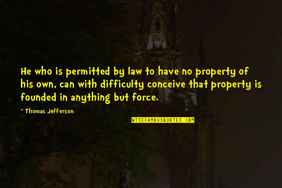 Prof John Mbiti Quotes By Thomas Jefferson: He who is permitted by law to have Prof John Mbiti Quotes By Thomas Jefferson: He who is permitted by law to have