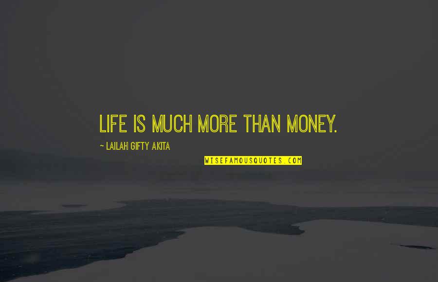 Prof. Larry Wasserman Quotes By Lailah Gifty Akita: Life is much more than money.