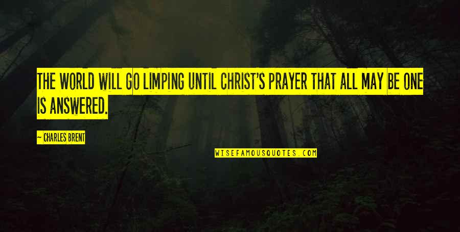 Profane Movie Quotes By Charles Brent: The World will go limping until Christ's prayer
