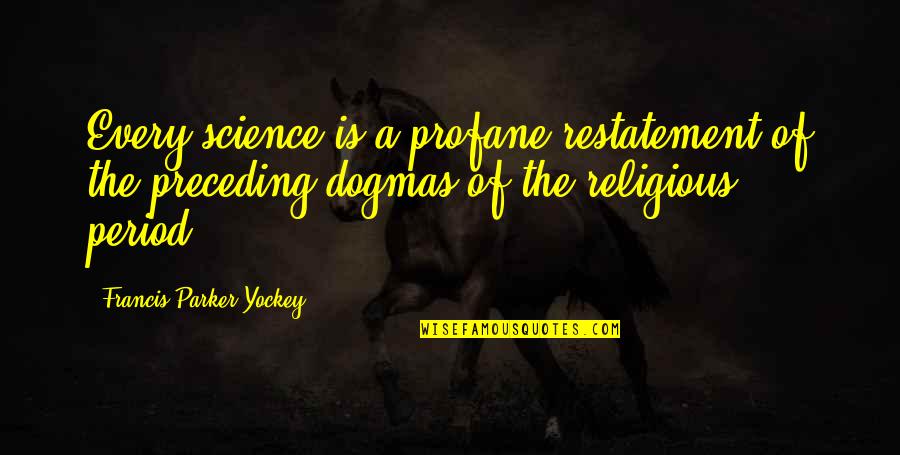 Profane Quotes By Francis Parker Yockey: Every science is a profane restatement of the