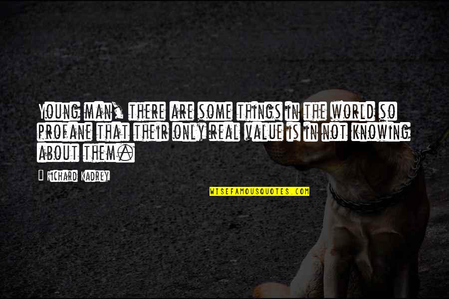 Profane Quotes By Richard Kadrey: Young man, there are some things in the Profane Quotes By Richard Kadrey: Young man, there are some things in the