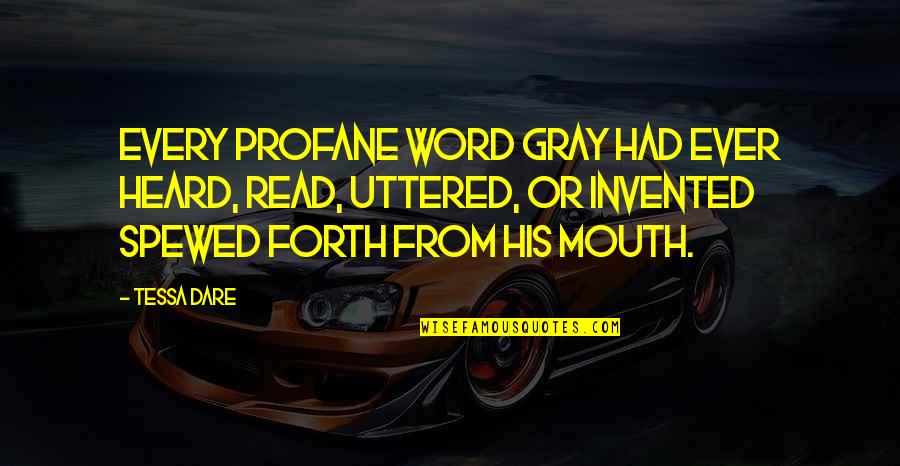 Profane Quotes By Tessa Dare: Every profane word Gray had ever heard, read,