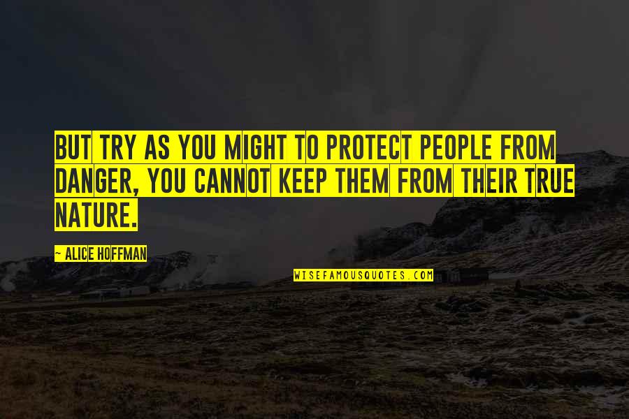 Profane Words Quotes By Alice Hoffman: But try as you might to protect people