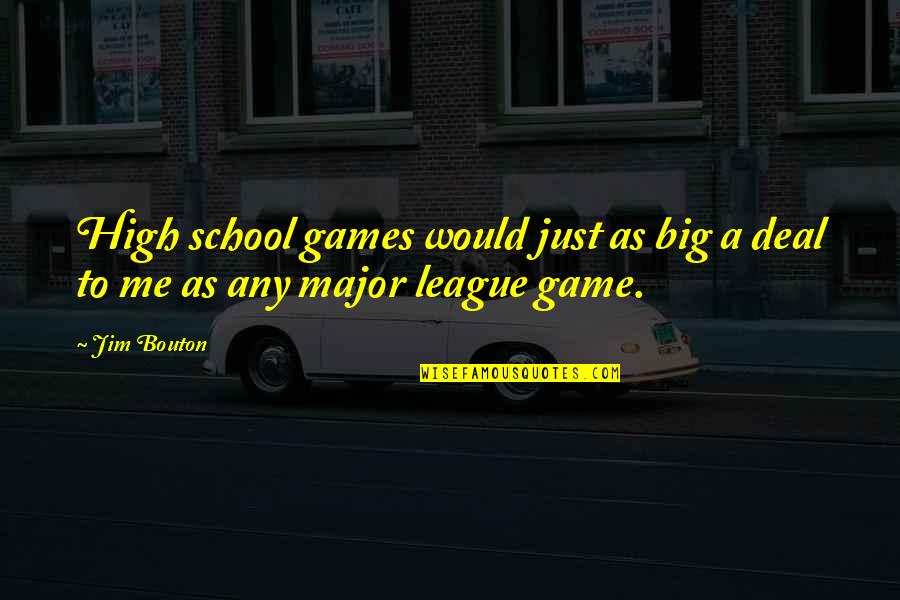 Profane Words Quotes By Jim Bouton: High school games would just as big a