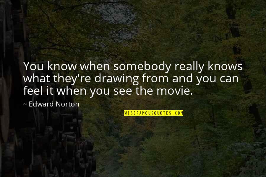 Profaned Capital Quotes By Edward Norton: You know when somebody really knows what they're Profaned Capital Quotes By Edward Norton: You know when somebody really knows what they're