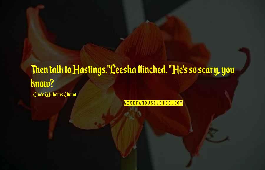 Profaning Quotes By Cinda Williams Chima: Then talk to Hastings."Leesha flinched. "He's so scary,