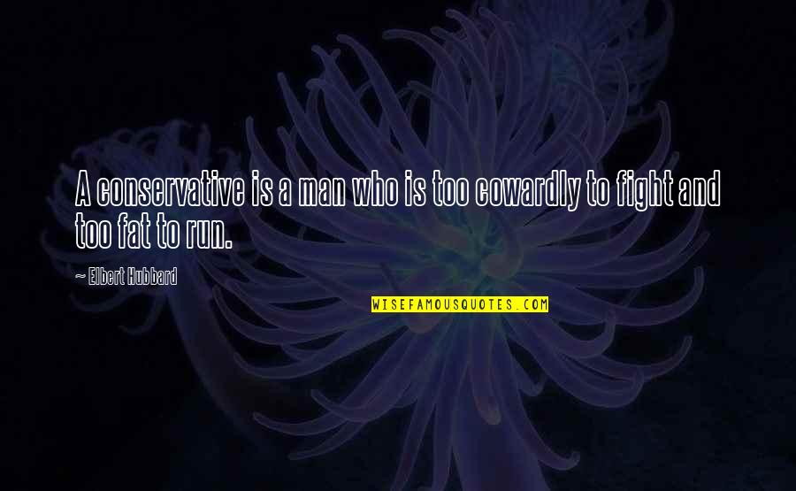 Profanities Chords Quotes By Elbert Hubbard: A conservative is a man who is too