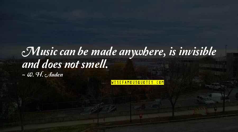 Profano Definicion Quotes By W. H. Auden: Music can be made anywhere, is invisible and