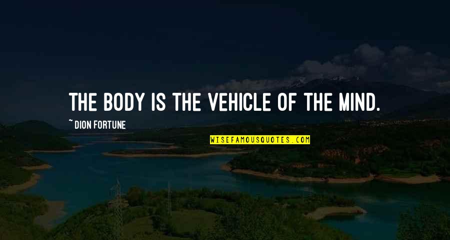 Profecias De Los Ultimos Quotes By Dion Fortune: The body is the vehicle of the mind. Profecias De Los Ultimos Quotes By Dion Fortune: The body is the vehicle of the mind.