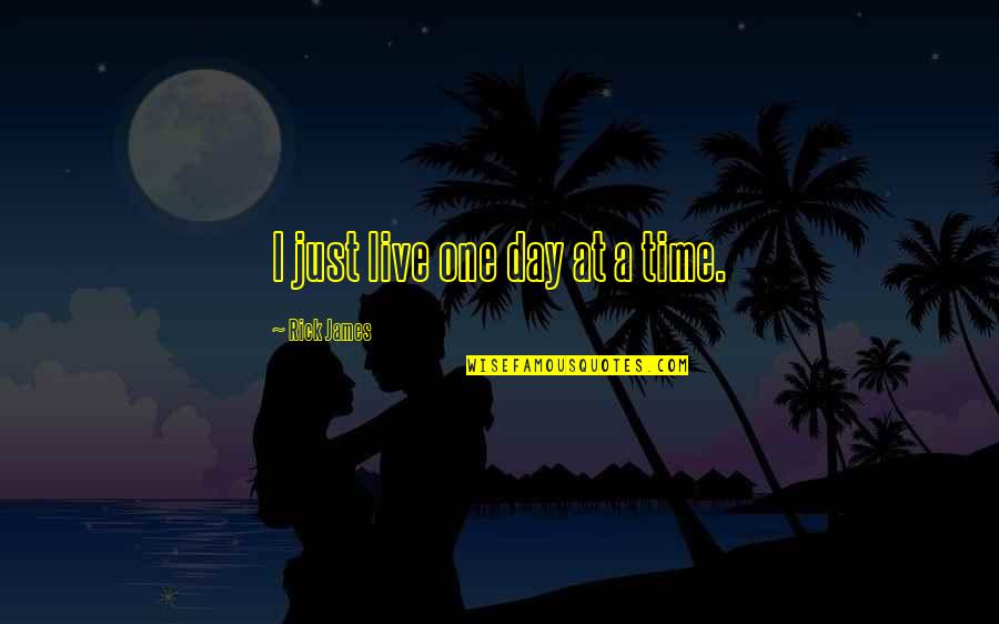Profeet Mohammed Saw Quotes By Rick James: I just live one day at a time. Profeet Mohammed Saw Quotes By Rick James: I just live one day at a time.
