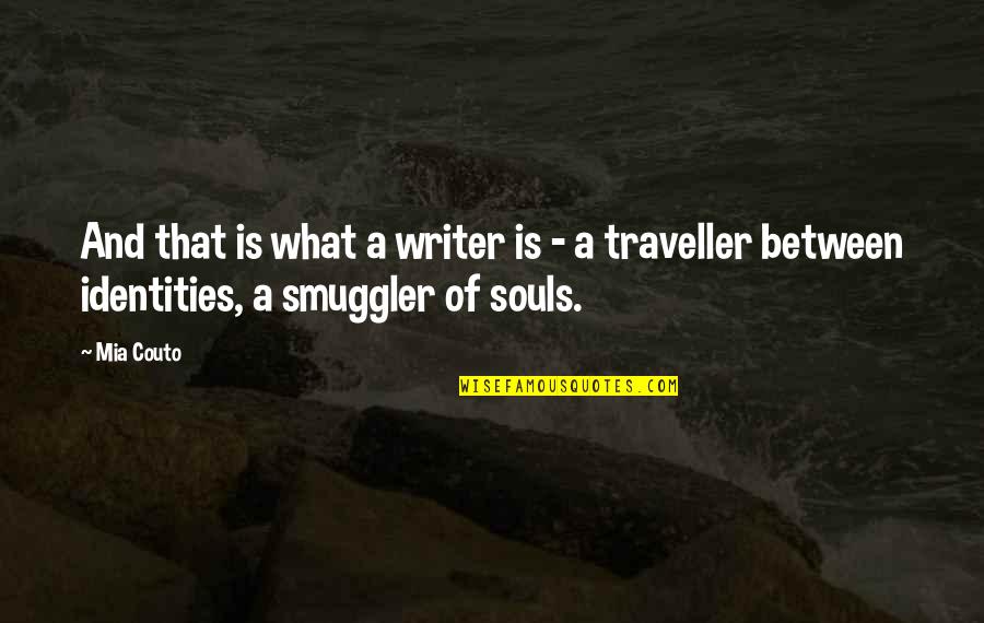 Profera Obat Quotes By Mia Couto: And that is what a writer is -