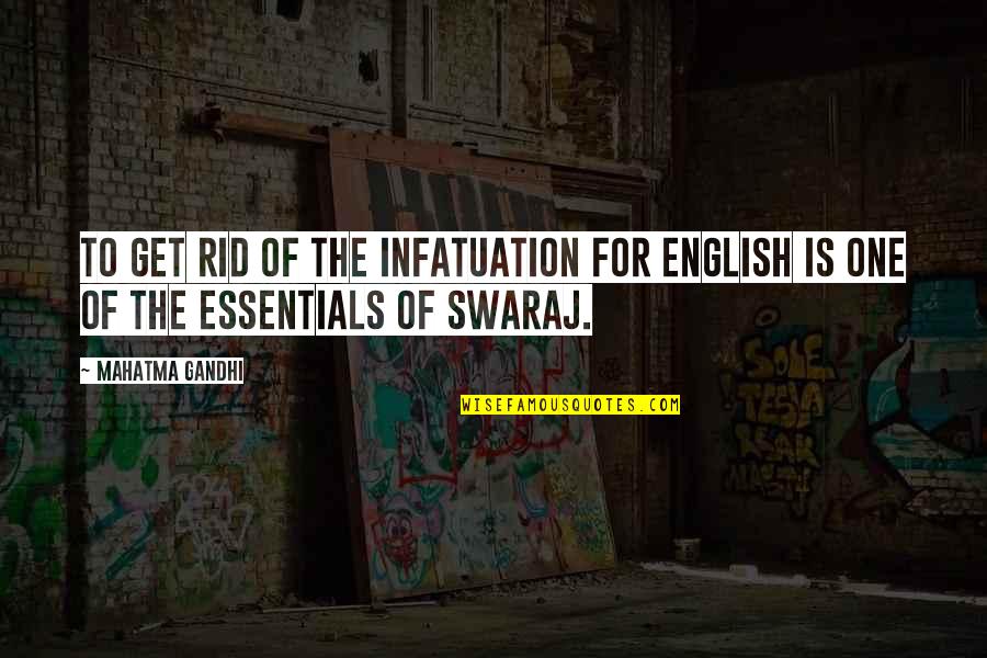 Profesanto Quotes By Mahatma Gandhi: To get rid of the infatuation for English