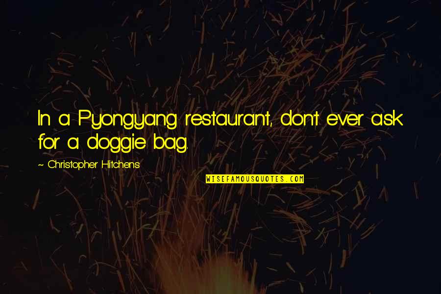 Profesie De Credinta Quotes By Christopher Hitchens: In a Pyongyang restaurant, don't ever ask for Profesie De Credinta Quotes By Christopher Hitchens: In a Pyongyang restaurant, don't ever ask for