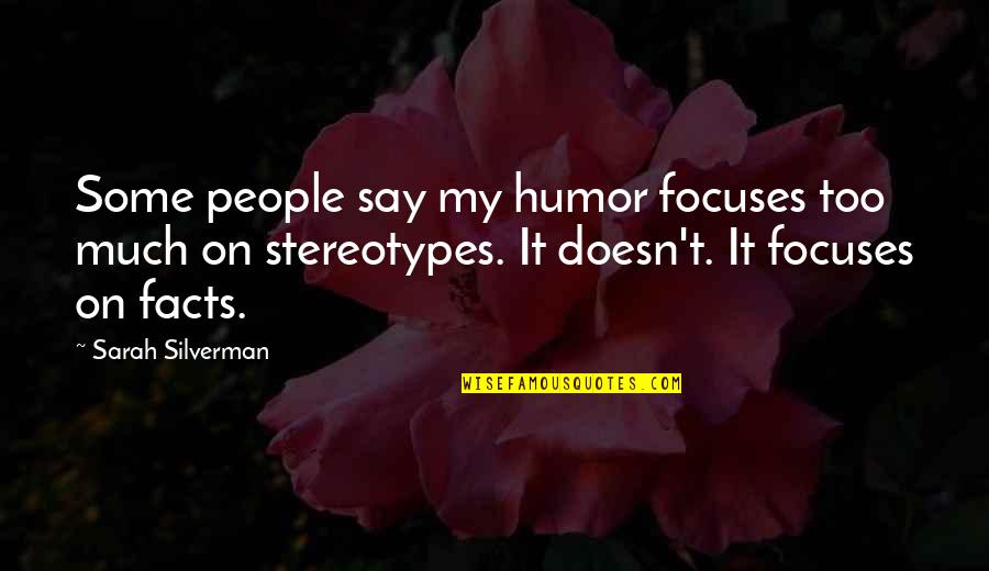 Profesjonalizm Quotes By Sarah Silverman: Some people say my humor focuses too much Profesjonalizm Quotes By Sarah Silverman: Some people say my humor focuses too much