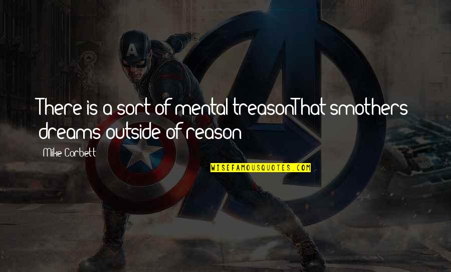 Profesora Dando Quotes By Mike Corbett: There is a sort of mental treasonThat smothers