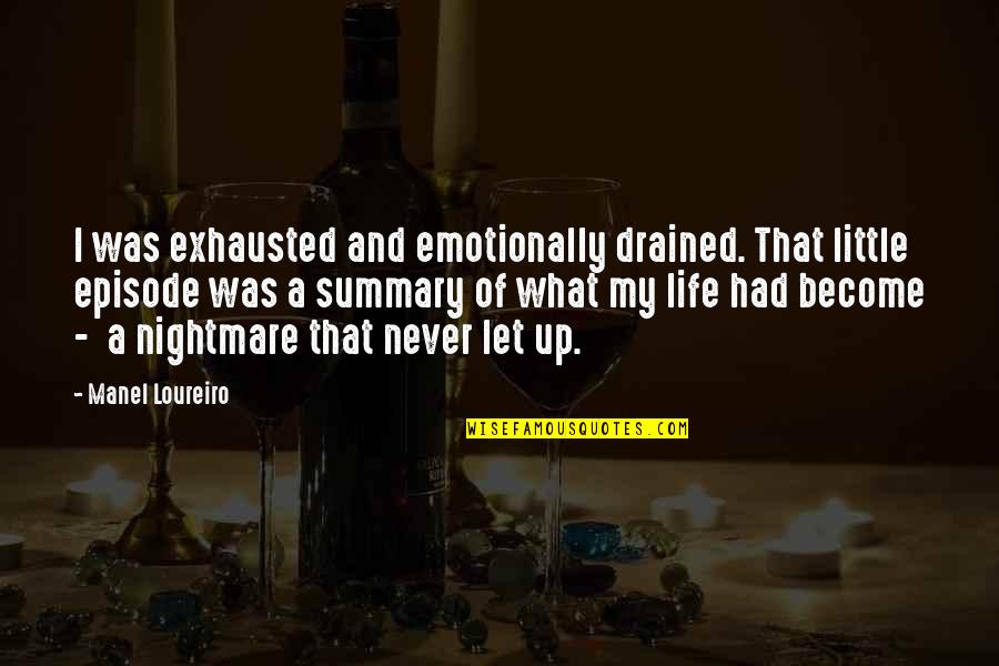 Profesores Animados Quotes By Manel Loureiro: I was exhausted and emotionally drained. That little
