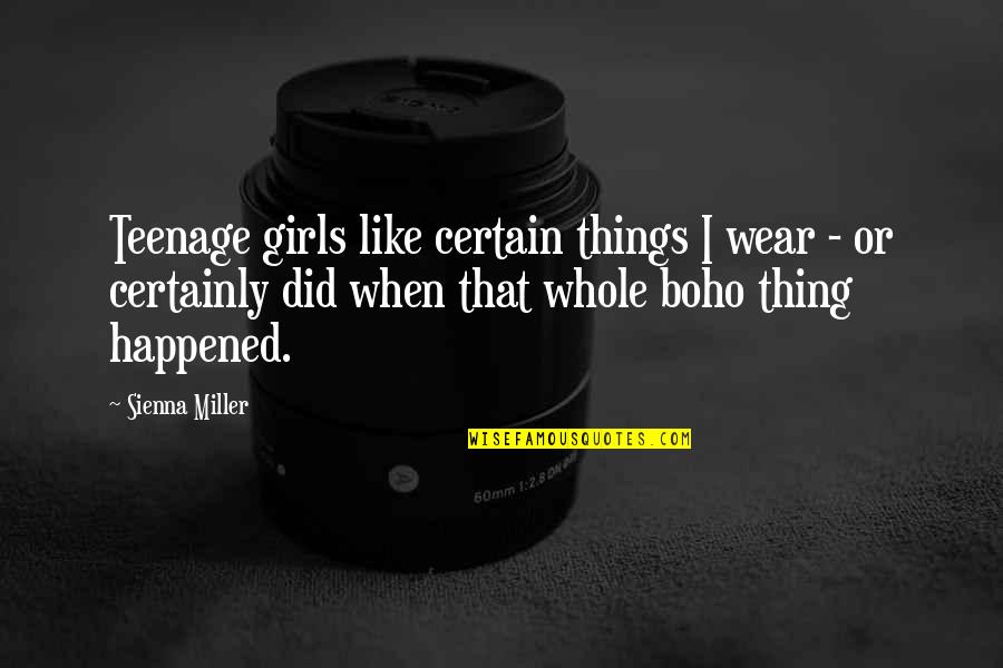 Profesori De Fizica Quotes By Sienna Miller: Teenage girls like certain things I wear - Profesori De Fizica Quotes By Sienna Miller: Teenage girls like certain things I wear -