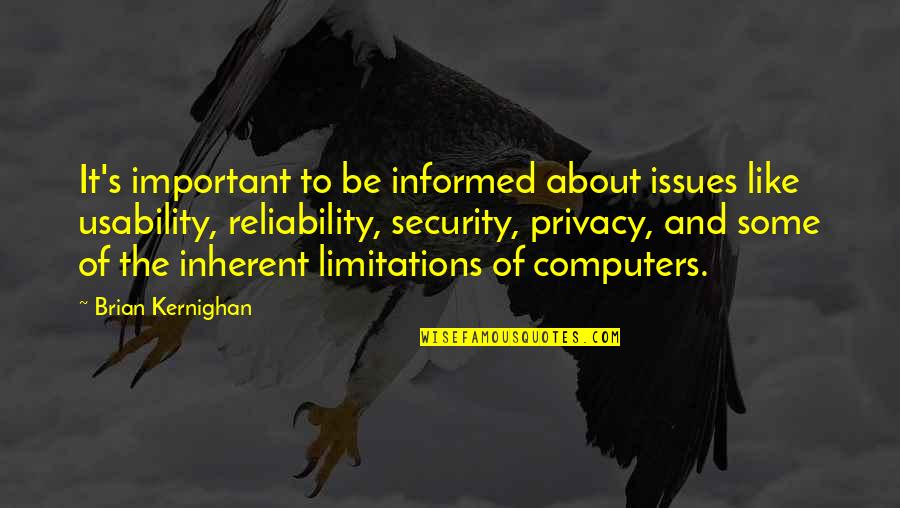 Profesorius Serpytis Quotes By Brian Kernighan: It's important to be informed about issues like Profesorius Serpytis Quotes By Brian Kernighan: It's important to be informed about issues like