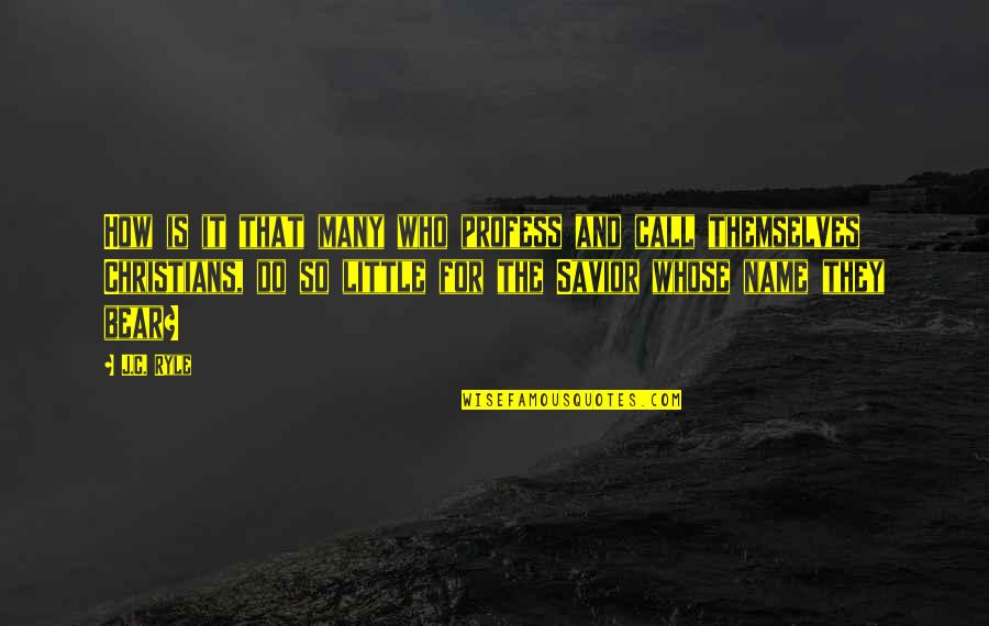 Profess Quotes By J.C. Ryle: How is it that many who profess and Profess Quotes By J.C. Ryle: How is it that many who profess and