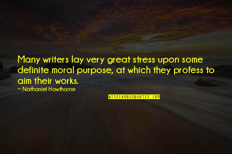 Profess Quotes By Nathaniel Hawthorne: Many writers lay very great stress upon some Profess Quotes By Nathaniel Hawthorne: Many writers lay very great stress upon some