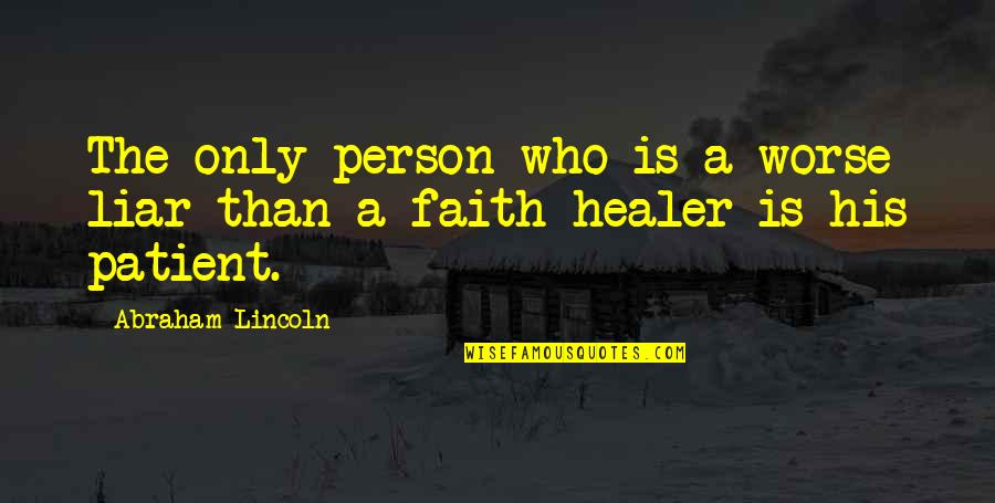 Professed Sentence Quotes By Abraham Lincoln: The only person who is a worse liar Professed Sentence Quotes By Abraham Lincoln: The only person who is a worse liar