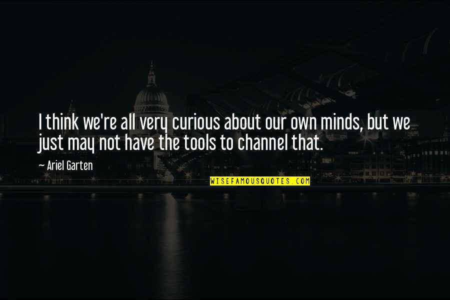Professing Love Quotes By Ariel Garten: I think we're all very curious about our