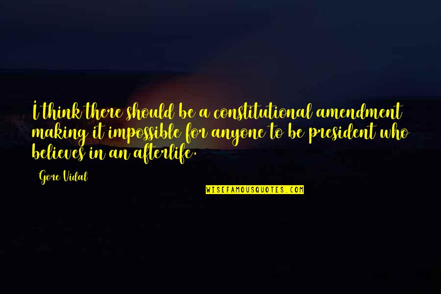 Professional Adieu Quotes By Gore Vidal: I think there should be a constitutional amendment