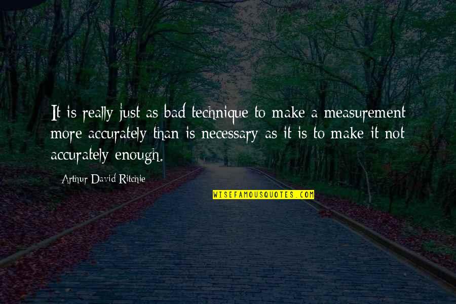Professional Associations Quotes By Arthur David Ritchie: It is really just as bad technique to Professional Associations Quotes By Arthur David Ritchie: It is really just as bad technique to