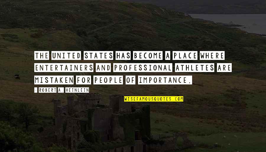 Professional Athlete Quotes By Robert A. Heinlein: The United States has become a place where