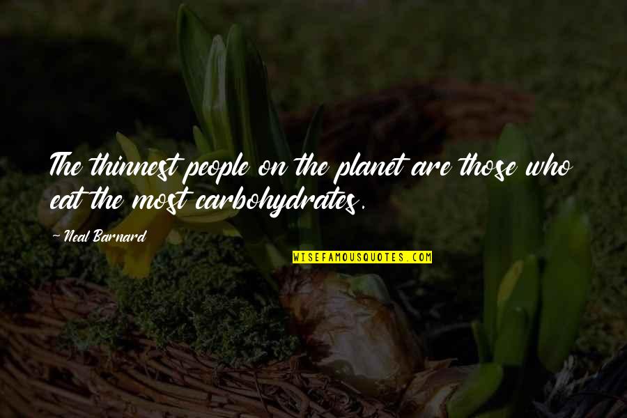 Professional Ethics Quotes By Neal Barnard: The thinnest people on the planet are those