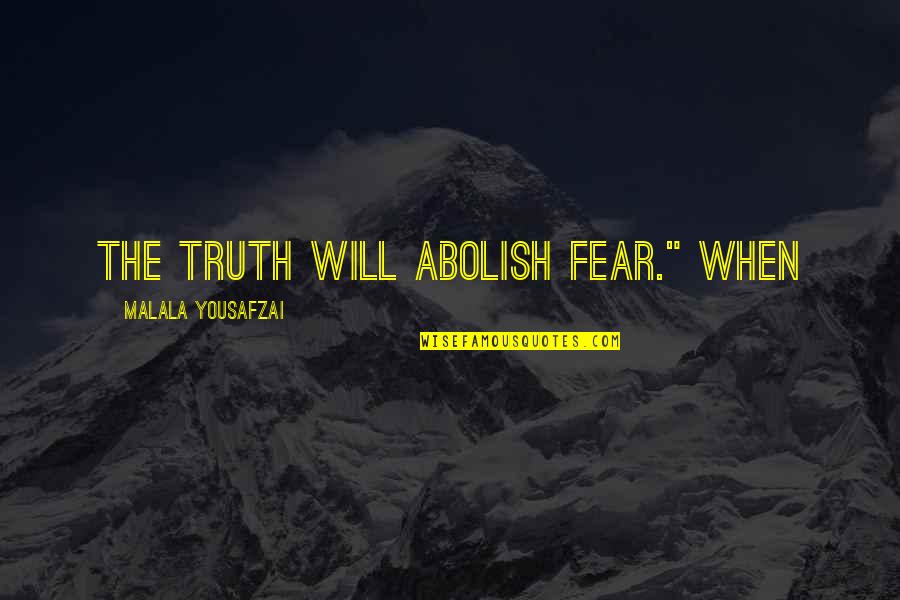 Professional Fitness Trainer Quotes By Malala Yousafzai: The truth will abolish fear." When Professional Fitness Trainer Quotes By Malala Yousafzai: The truth will abolish fear." When